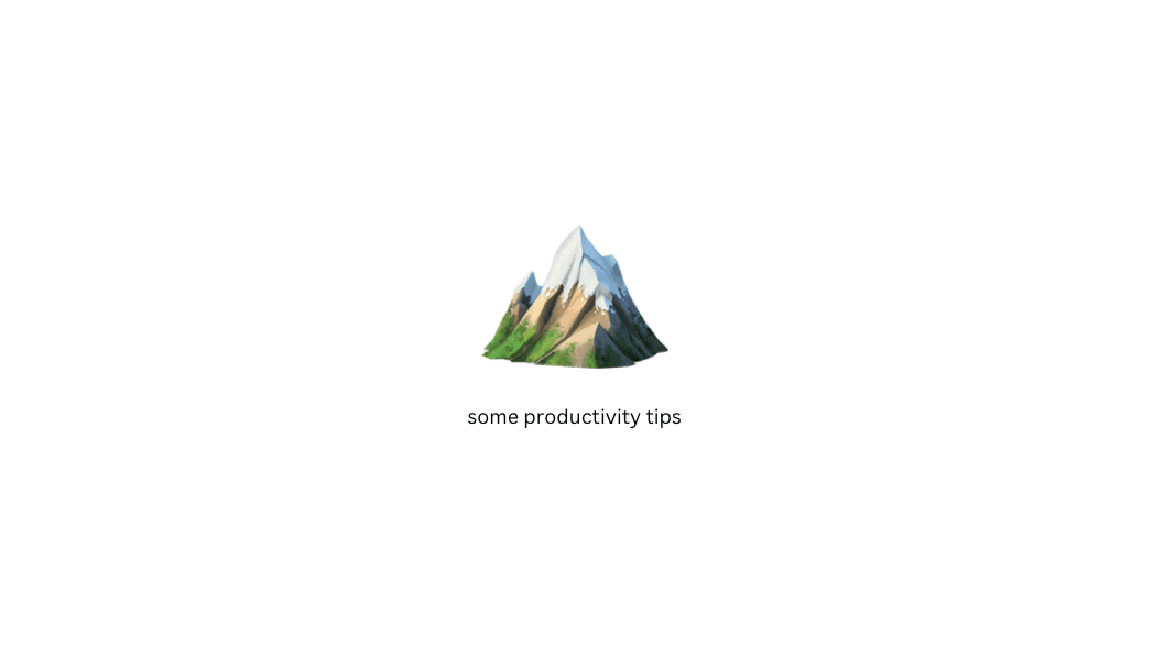 Some Productivity Tips